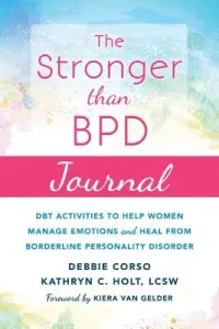 The Stronger Than Bpd Journal: Dbt Activities to Help Women Manage Emotions and Heal from Borderline Personality Disorder (Corso Debbie)(Paperback)