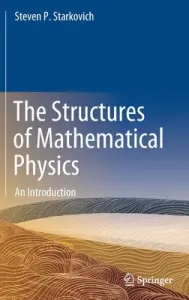 The Structures of Mathematical Physics: An Introduction (Starkovich Steven P.)(Pevná vazba)