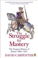 The Struggle for Mastery: The Penguin History of Britain 1066-1284 (Carpenter David)(Paperback)
