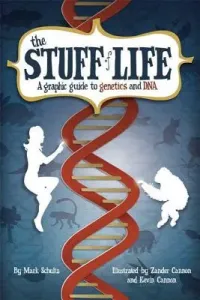 The Stuff of Life: A Graphic Guide to Genetics and DNA (Schultz Mark)(Paperback)