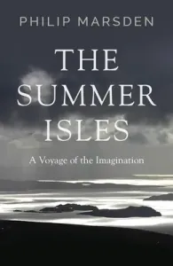 The Summer Isles: A Voyage of the Imagination (Marsden Philip)(Paperback)