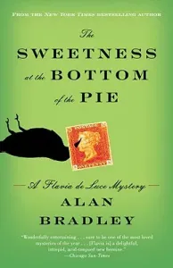 The Sweetness at the Bottom of the Pie: A Flavia de Luce Mystery (Bradley Alan)(Paperback)