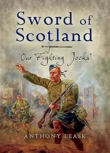 The Sword of Scotland: 'Our Fighting Jocks' (Leask Anthony)(Paperback)