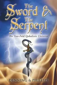 The Sword & the Serpent: The Two-Fold Qabalistic Universe (Phillips Osborne)(Paperback)