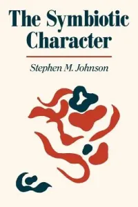 The Symbiotic Character (Johnson Stephen M.)(Paperback)