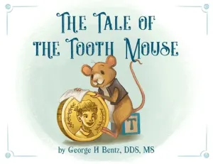 The Tale of the Tooth Mouse (Bentz George H.)(Paperback)