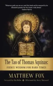 The Tao of Thomas Aquinas: Fierce Wisdom for Hard Times (Fox Matthew)(Paperback)