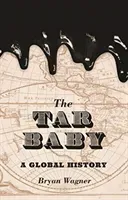 The Tar Baby: A Global History (Wagner Bryan)(Paperback)