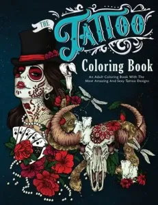 The Tattoo Coloring Book: An Adult Coloring Book With The Most Amazing and Sexy Tattoo Designs (Winters Amber)(Paperback)