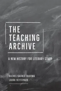 The Teaching Archive: A New History for Literary Study (Buurma Rachel Sagner)(Paperback)