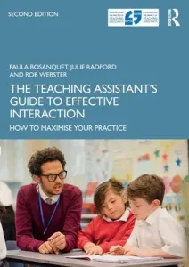 The Teaching Assistant's Guide to Effective Interaction: How to Maximise Your Practice (Bosanquet Paula)(Paperback)