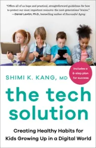 The Tech Solution: Creating Healthy Habits for Kids Growing Up in a Digital World (Kang Shimi)(Paperback)