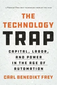 The Technology Trap: Capital, Labor, and Power in the Age of Automation (Frey Carl Benedikt)(Paperback)