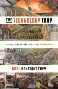 The Technology Trap: Capital, Labor, and Power in the Age of Automation (Frey Carl Benedikt)(Pevná vazba)