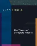 The Theory of Corporate Finance (Tirole Jean)(Pevná vazba)