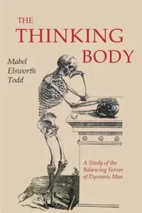 The Thinking Body (Todd Mabel Elsworth)(Paperback)
