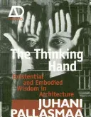 The Thinking Hand: Existential and Embodied Wisdom in Architecture (Pallasmaa Juhani)(Paperback)