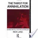 The Thirst for Annihilation: Georges Bataille and Virulent Nihilism (Land Nick)(Paperback)