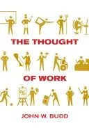 The Thought of Work (Budd John W.)(Paperback)