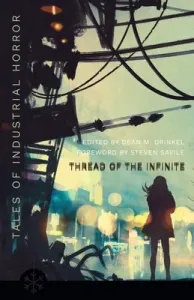 The Thread of the Infinite: Tales of Industrial Horror (Drinkel Dean)(Paperback)