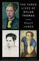 The Three Lives of Dylan Thomas (Janes Hilly)(Paperback)