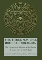 The Three Magical Books of Solomon: The Greater and Lesser Keys & The Testament of Solomon (Crowley Aleister)(Pevná vazba)