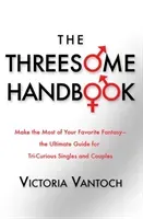 The Threesome Handbook: A Practical Guide to Sleeping with Three (Vantoch Vicki)(Paperback)