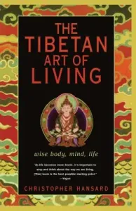 The Tibetan Art of Living: Wise Body, Mind, Life (Hansard Christopher)(Paperback)
