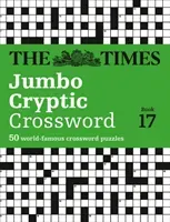 The Times Jumbo Cryptic Crossword Book 17: The World's Most Challenging Cryptic Crossword (The Times Mind Games)(Paperback)