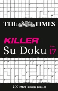 The Times Killer Su Doku: Book 17, 17: 200 Lethal Su Doku Puzzles (The Times Mind Games)(Paperback)