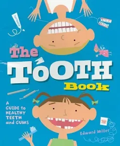 The Tooth Book: A Guide to Healthy Teeth and Gums (Miller Edward)(Paperback)