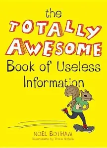 The Totally Awesome Book of Useless Information (Botham Noel)(Paperback)