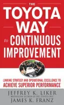 The Toyota Way to Continuous Improvement: Linking Strategy and Operational Excellence to Achieve Superior Performance (Liker Jeffrey K.)(Pevná vazba)