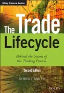 The Trade Lifecycle Behind the Scenes of the Trading Process (Baker Robert P.)(Pevná vazba)