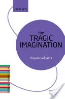 The Tragic Imagination: The Literary Agenda (Williams Rowan)(Paperback)