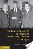 The Transformation of American International Power in the 1970s (Zanchetta Barbara)(Pevná vazba)