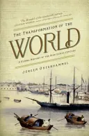 The Transformation of the World: A Global History of the Nineteenth Century (Osterhammel Jrgen)(Paperback)