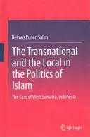 The Transnational and the Local in the Politics of Islam: The Case of West Sumatra, Indonesia (Salim Delmus Puneri)(Pevná vazba)