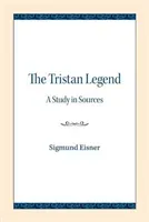 The Tristan Legend: A Study in Sources (Eisner Sigmund)(Paperback)