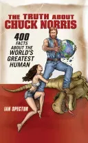 The Truth about Chuck Norris: 400 Facts about the World's Greatest Human (Spector Ian)(Paperback)