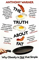 The Truth about Fat: Why Obesity Is Not That Simple (Warner Anthony)(Paperback)