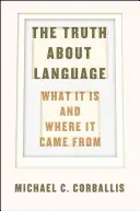 The Truth about Language: What It Is and Where It Came from (Corballis Michael C.)(Pevná vazba)