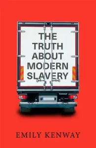 The Truth about Modern Slavery (Kenway Emily)(Paperback)