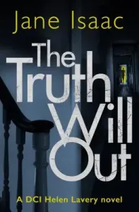 The Truth Will Out (the DCI Helen Lavery Thrillers Book 2) (Isaac Jane)(Paperback)