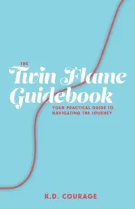 The Twin Flame Guidebook: Your Practical Guide to Navigating the Journey (Fone Chelsea)(Paperback)