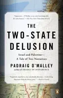 The Two-State Delusion: Israel and Palestine--A Tale of Two Narratives (O'Malley Padraig)(Paperback)