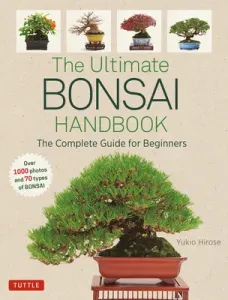 The Ultimate Bonsai Handbook: The Complete Guide for Beginners (Hirose Yukio)(Paperback)