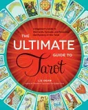 The Ultimate Guide to Tarot: A Beginner's Guide to the Cards, Spreads, and Revealing the Mystery of the Tarot (Dean Liz)(Paperback)