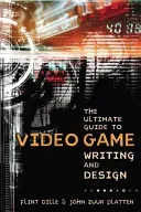 The Ultimate Guide to Video Game Writing and Design (Dille Flint)(Paperback)