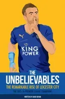 The Unbelieveables: The Remarkable Rise of Leicester City (Bevan David)(Paperback)